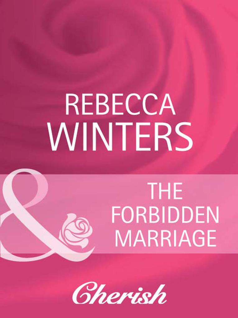 The Forbidden Marriage (Mills & Boon Cherish) (What Women Want! Book 4)