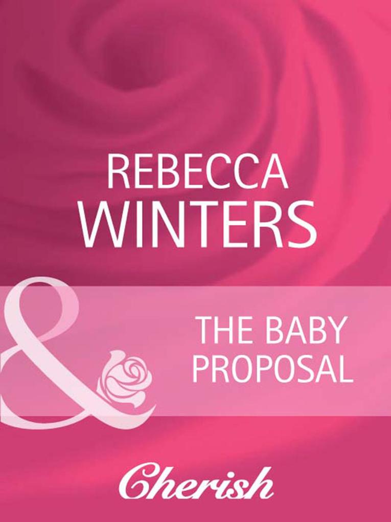 The Baby Proposal (Mills & Boon Cherish) (Ready for Baby Book 10)