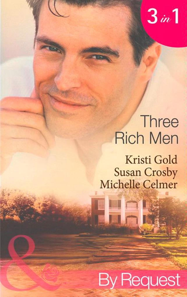 Three Rich Men: House of Midnight Fantasies / Forced to the Altar / The Millionaire‘s Pregnant Mistress (Mills & Boon By Request)