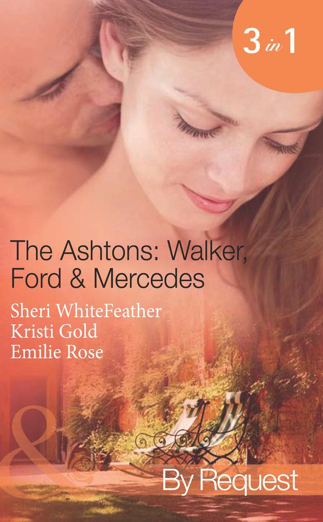 The Ashtons: Walker Ford & Mercedes: Betrayed Birthright / Mistaken for a Mistress / Condition of Marriage (Mills & Boon Spotlight)
