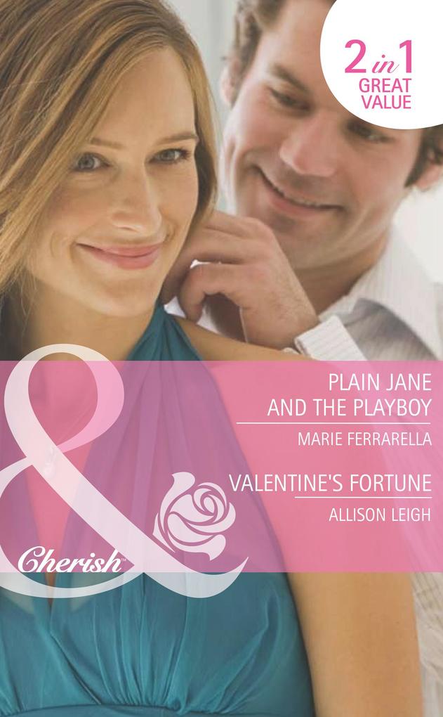 Plain Jane And The Playboy / Valentine‘s Fortune: Plain Jane and the Playboy (Fortunes of Texas: Return to Red Rock) / Valentine‘s Fortune (Fortunes of Texas: Return to Red Rock) (Mills & Boon Cherish)