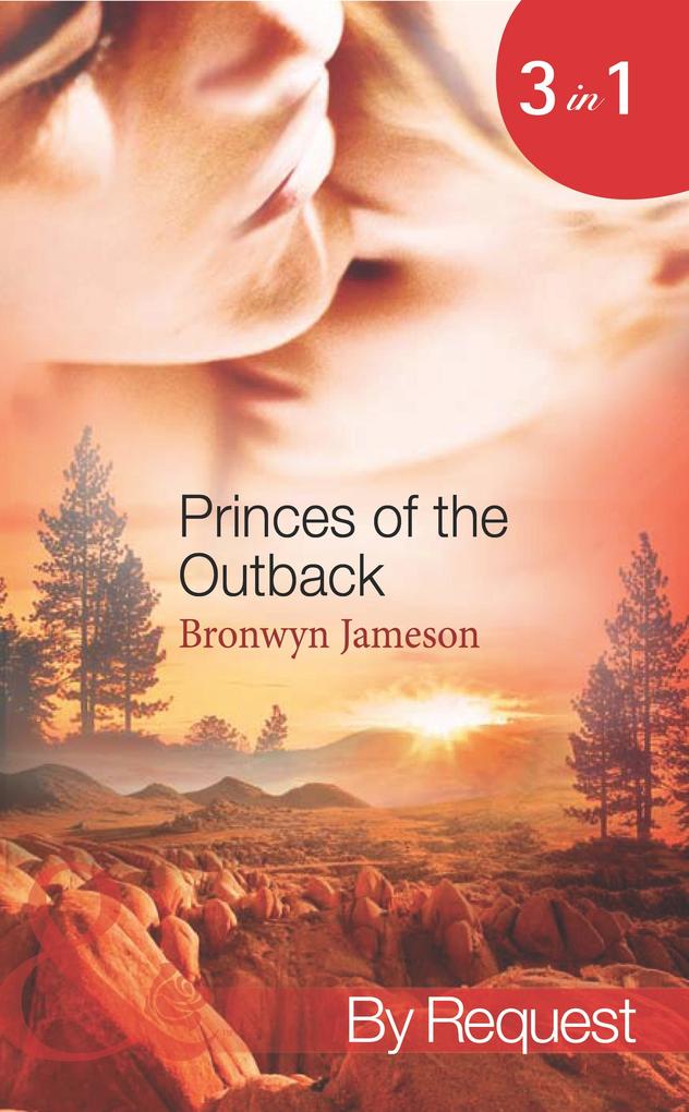 Princes Of The Outback: The Rugged Loner / The Rich Stranger / The Ruthless Groom (Mills & Boon Spotlight)
