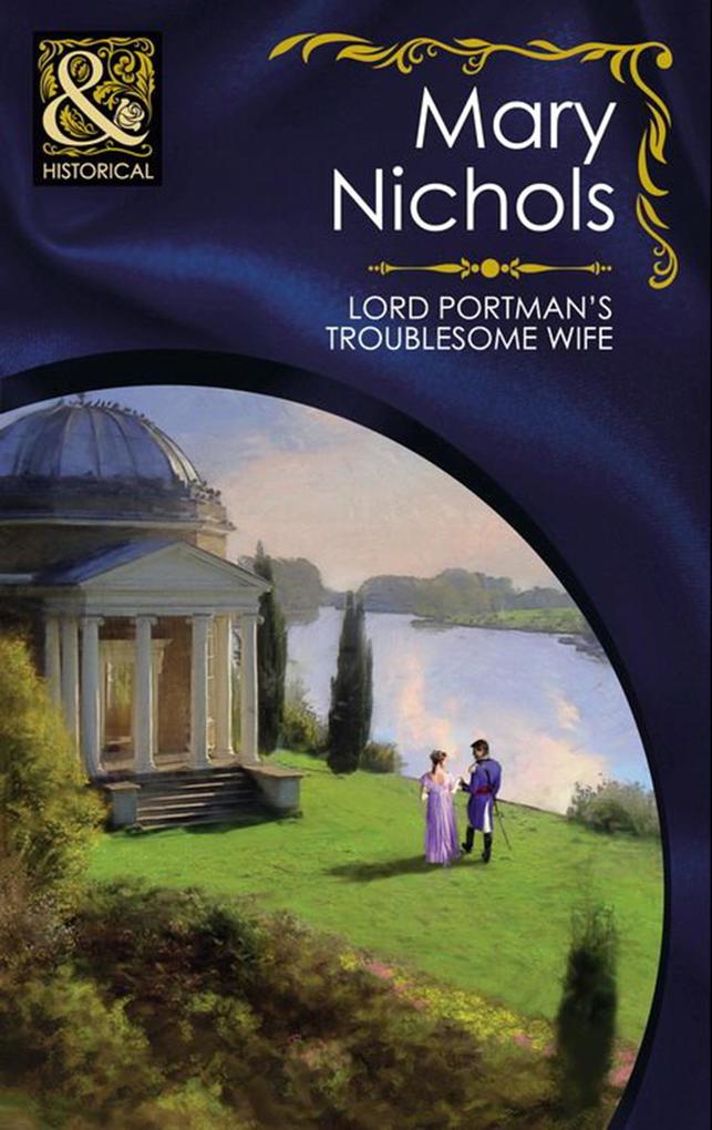 Lord Portman‘s Troublesome Wife (Mills & Boon Historical) (The Piccadilly Gentlemen‘s Club Book 3)