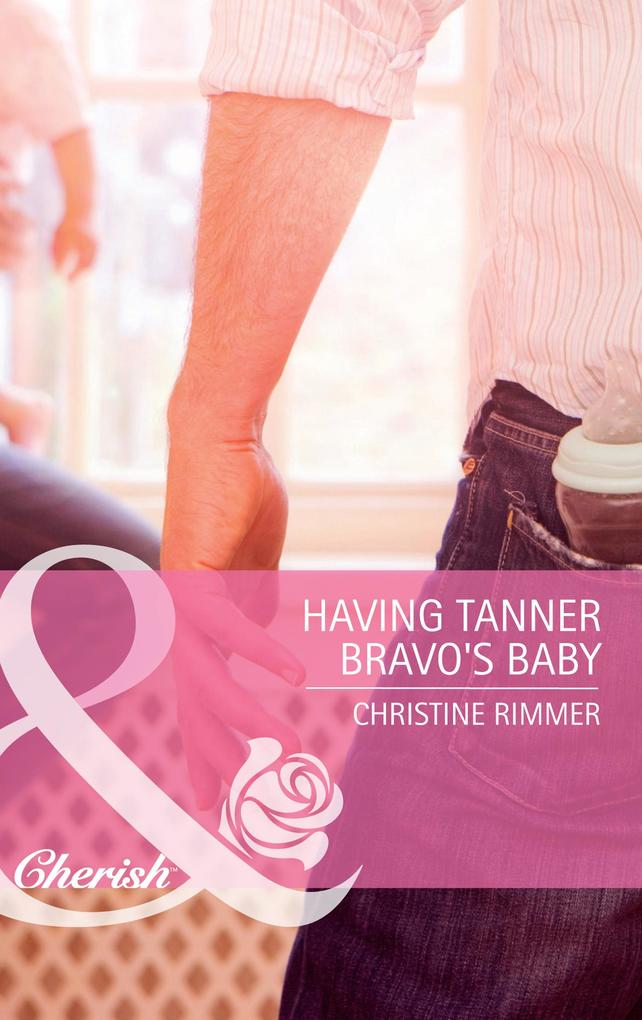 Having Tanner Bravo‘s Baby (Mills & Boon Cherish) (Bravo Family Ties Book 10)