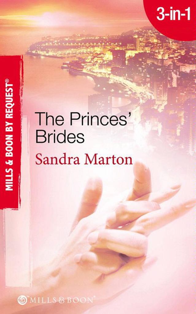 The Princes‘ Brides: The Italian Prince‘s Pregnant Bride / The Greek Prince‘s Chosen Wife / The Spanish Prince‘s Virgin Bride (Mills & Boon By Request)