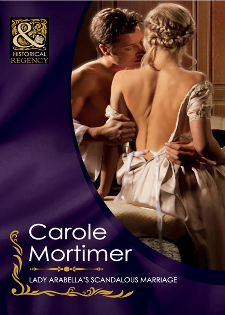 Lady Arabella‘s Scandalous Marriage (Mills & Boon Historical) (The Notorious St Claires Book 4)