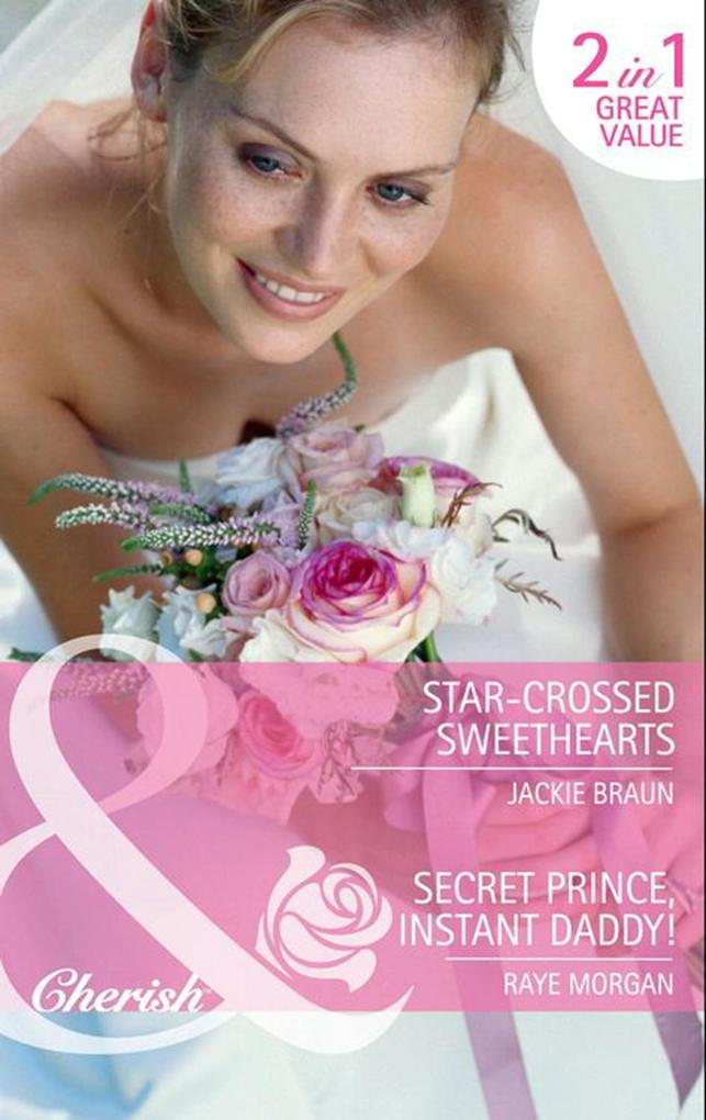Star-Crossed Sweethearts / Secret Prince Instant Daddy!