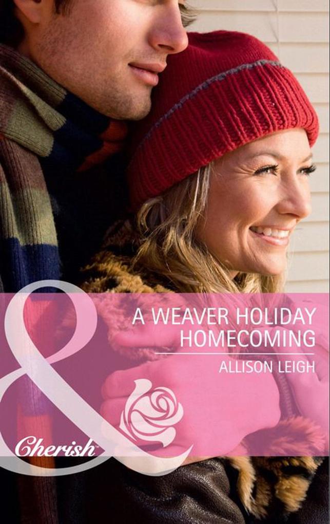 A Weaver Holiday Homecoming (Mills & Boon Cherish)