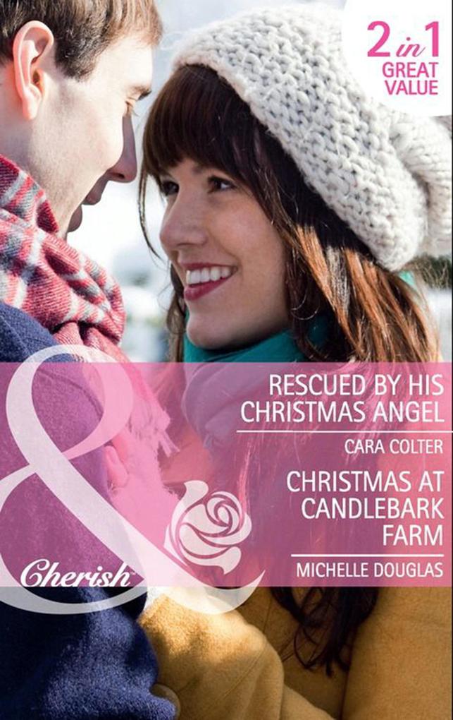 Rescued By His Christmas Angel / Christmas At Candlebark Farm
