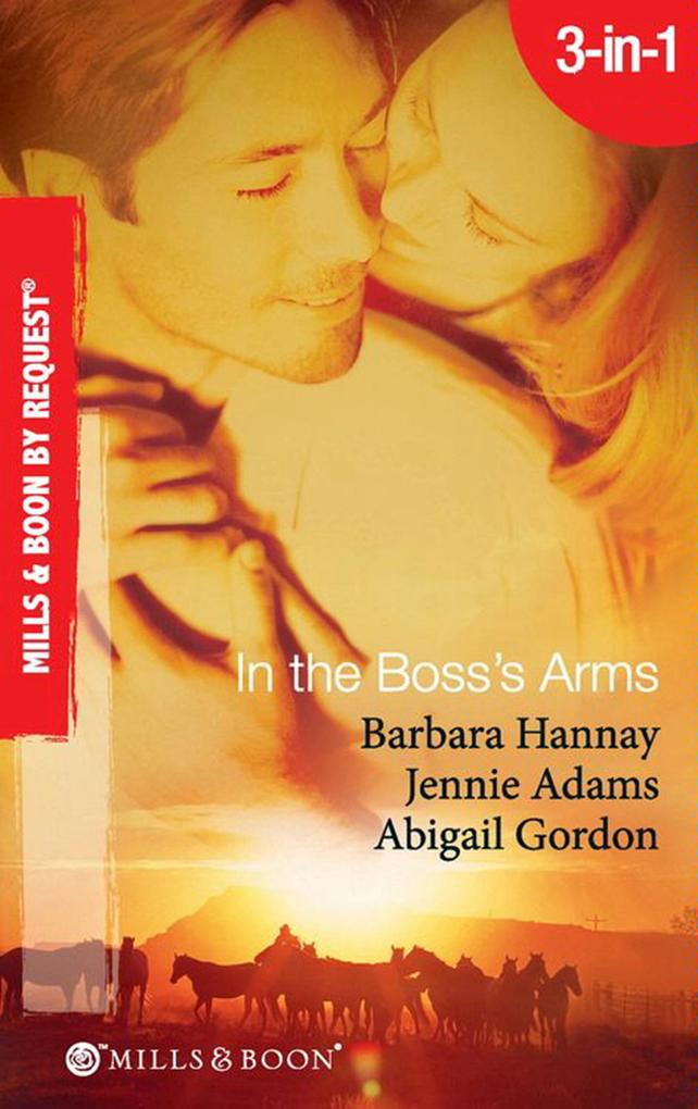 In The Boss‘s Arms: Having the Boss‘s Babies / Her Millionaire Boss / Her Surgeon Boss (Mills & Boon By Request)