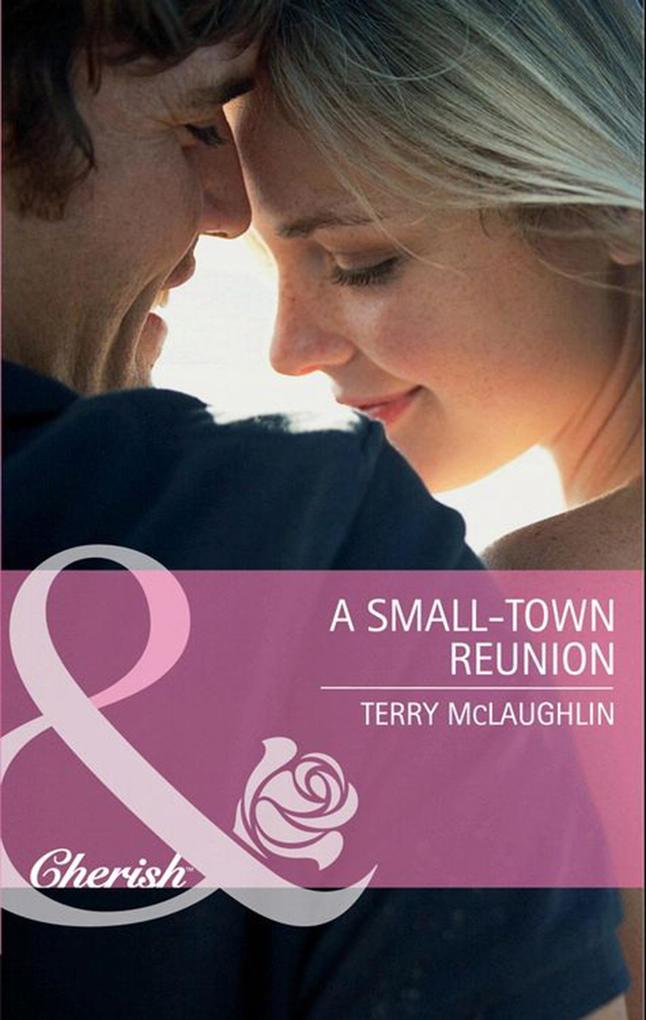 A Small-Town Reunion (Mills & Boon Cherish)