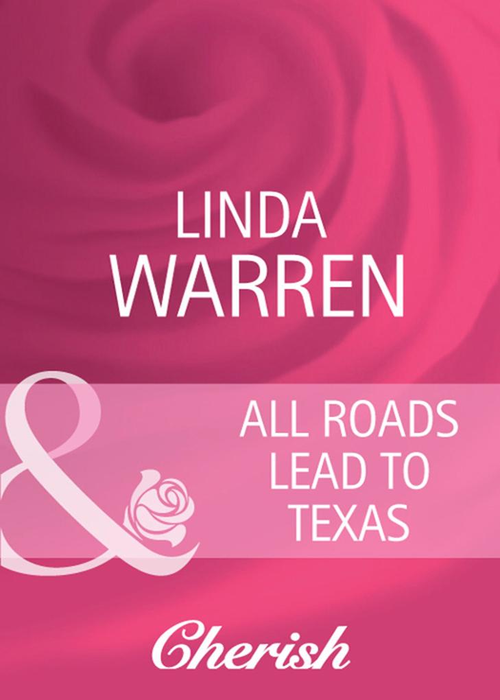 All Roads Lead To Texas (Mills & Boon Cherish) (Home to Loveless County Book 3)