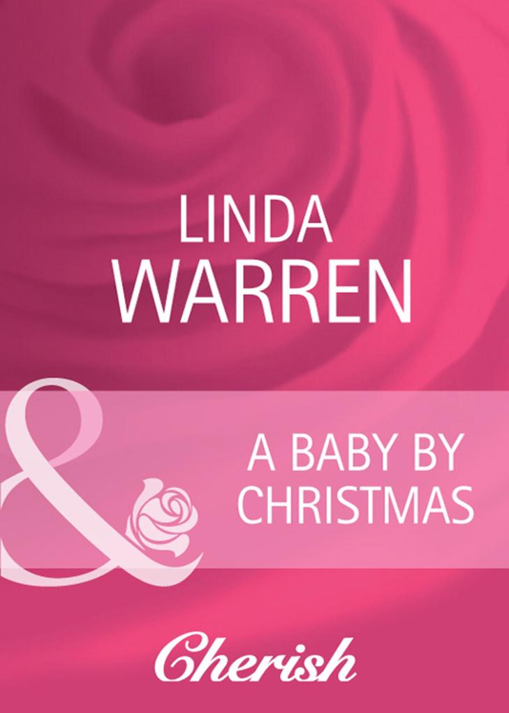 A Baby By Christmas (Mills & Boon Cherish) (Home on the Ranch Book 27)