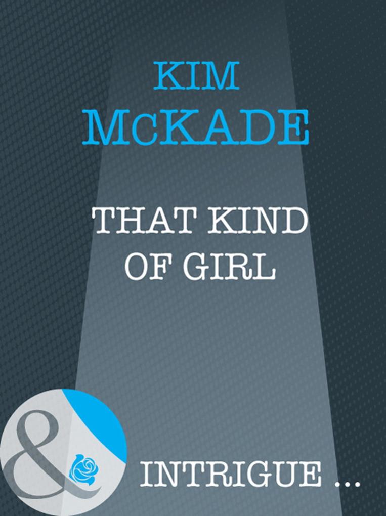 That Kind Of Girl (Mills & Boon Intrigue)
