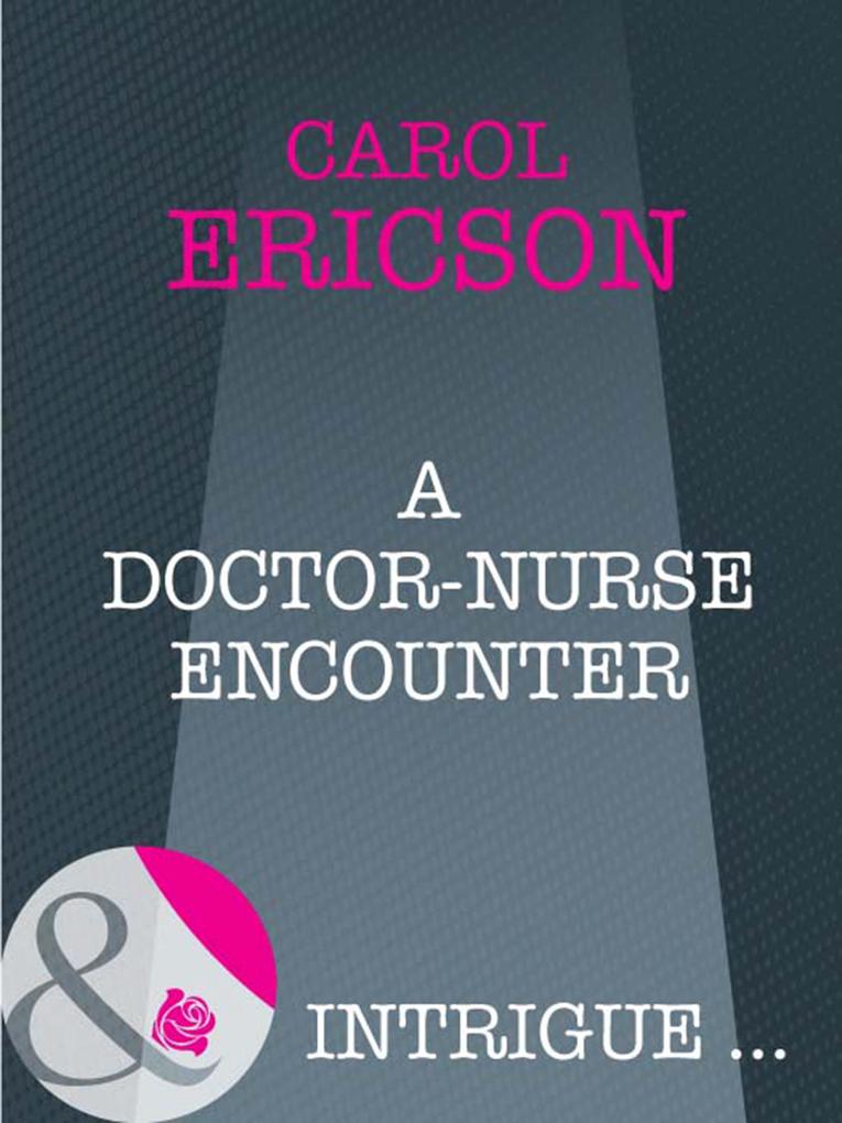 A Doctor-Nurse Encounter (Mills & Boon Intrigue)