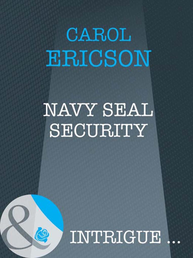 Navy Seal Security (Mills & Boon Intrigue) (Brothers in Arms Book 1)