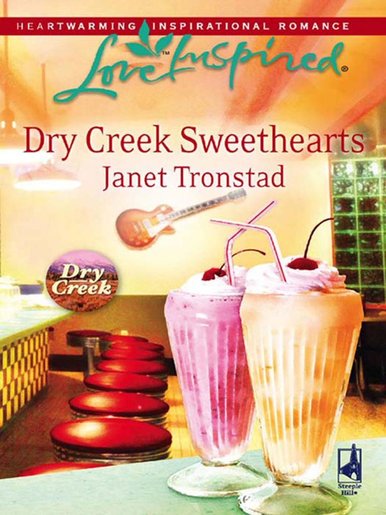 Dry Creek Sweethearts (Mills & Boon Love Inspired) (Dry Creek Book 10)
