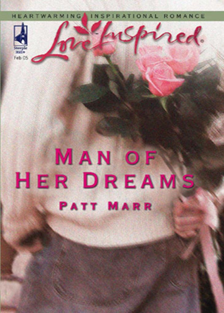 Man Of Her Dreams (Mills & Boon Love Inspired)