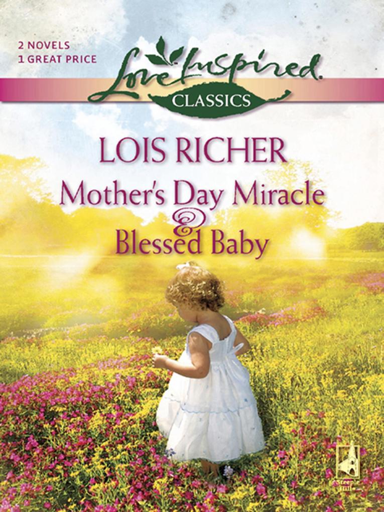 Mother‘s Day Miracle And Blessed Baby: Mother‘s Day Miracle / Blessed Baby (Mills & Boon Love Inspired)