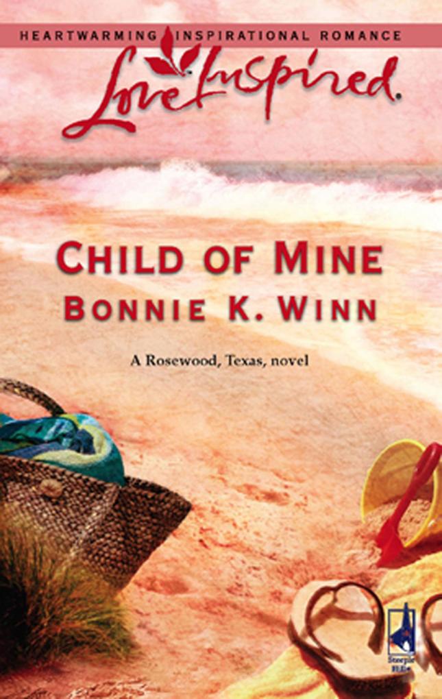 Child Of Mine (Mills & Boon Love Inspired) (Rosewood Texas Book 2)