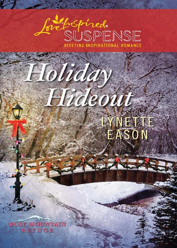 Holiday Hideout (Mills & Boon Love Inspired Suspense) (Rose Mountain Refuge Book 2)