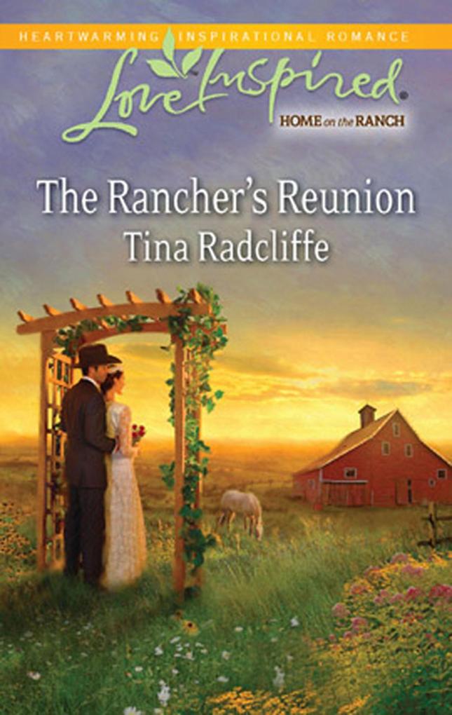 The Rancher‘s Reunion (Mills & Boon Love Inspired)