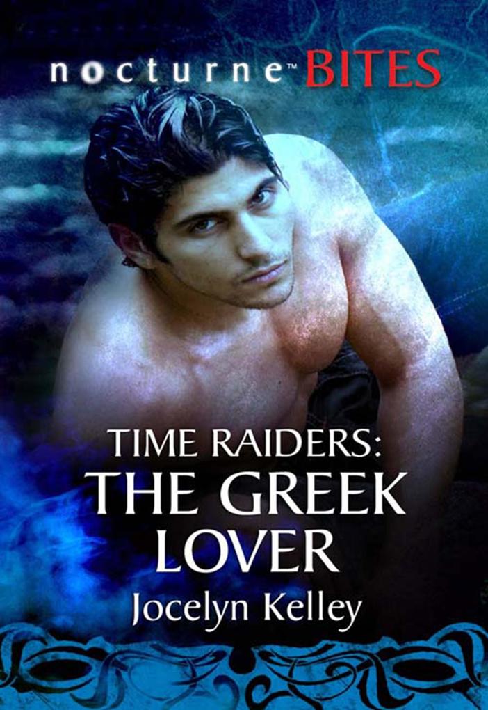 Time Raiders: The Greek Lover (Mills & Boon Nocturne Bites) (Time Raiders Book 9)