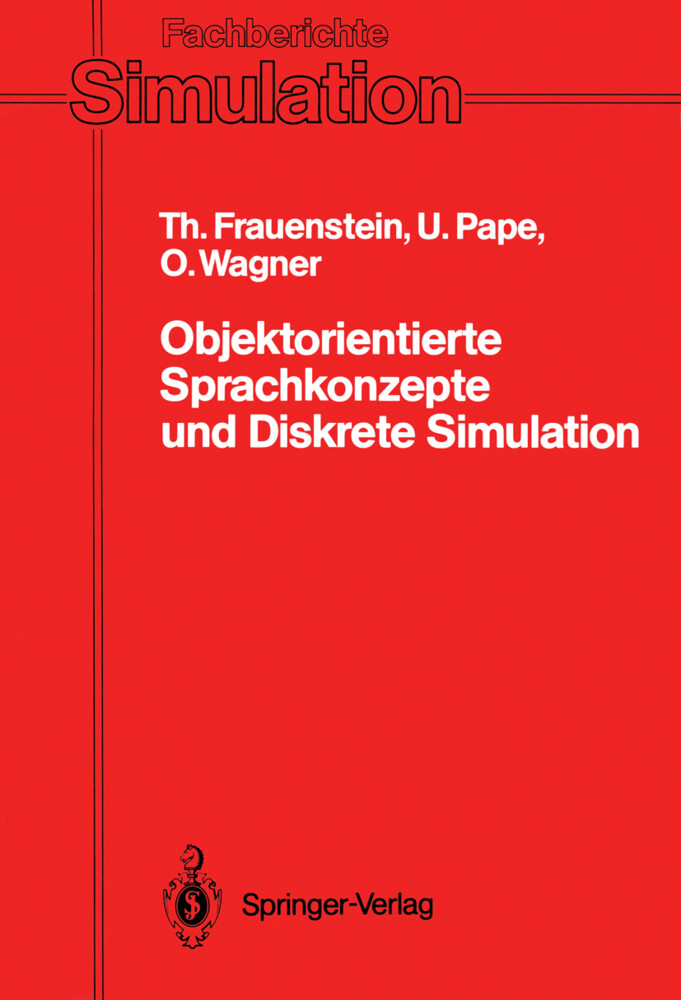 Objektorientierte Sprachkonzepte und Diskrete Simulation - Thomas Frauenstein/ Uwe Pape/ Olaf Wagner