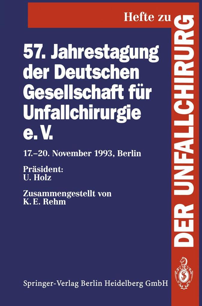 57. Jahrestagung der Deutschen Gesellschaft für Unfallchirurgie e.V. - K. E. Rehm/ U. Holz