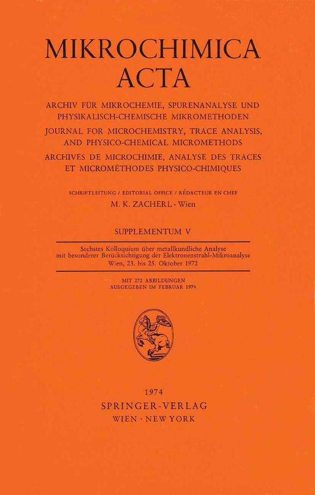 Sechstes Kolloquium über metallkundliche Analyse mit besonderer Berücksichtigung der Elektronenstrahl-Mikroanalyse Wien 23. bis 25. Oktober 1972