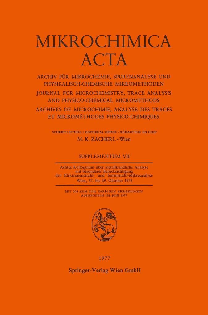 Achtes Kolloquium über Metallkundliche Analyse mit Besonderer Berücksichtigung der Elektronenstrahl- und Ionenstrahl-Mikroanalyse Wien 27. bis 29. Oktober 1976