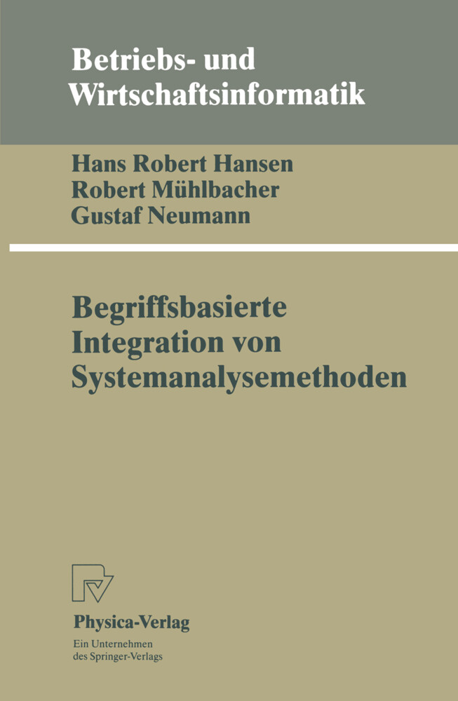 Begriffsbasierte Integration von Systemanalysemethoden - Hans R. Hansen/ Robert Mühlbacher/ Gustaf Neumann