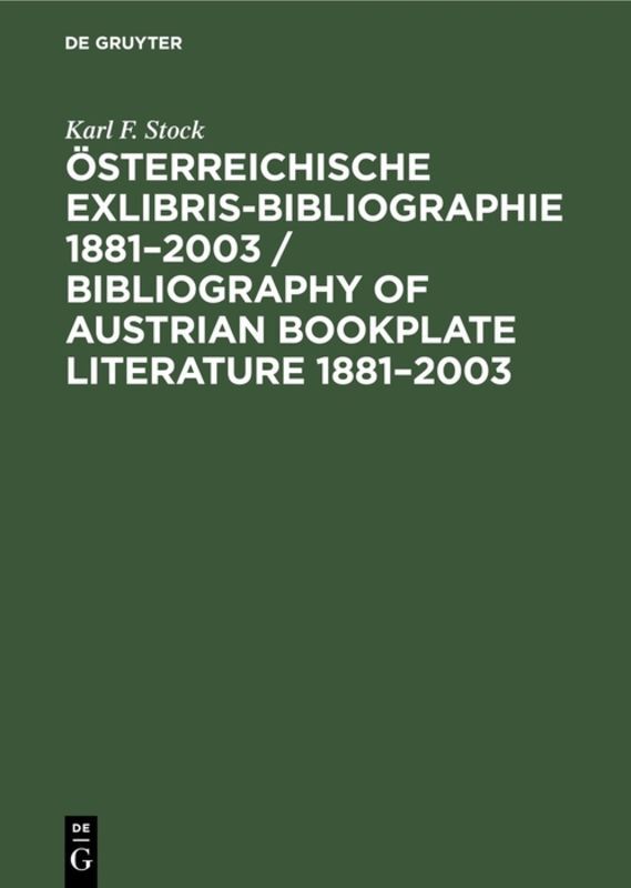 Österreichische Exlibris-Bibliographie 18812003 / Bibliography of Austrian bookplate literature 18812003 - Karl F. Stock