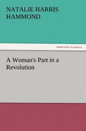 A Woman's Part in a Revolution - Natalie Harris Hammond