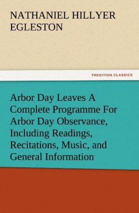 Arbor Day Leaves A Complete Programme For Arbor Day Observance Including Readings Recitations Music and General Information
