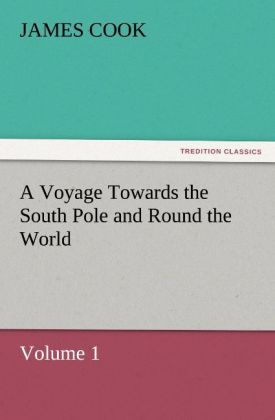 A Voyage Towards the South Pole and Round the World Volume 1