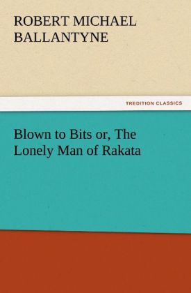 Blown to Bits or The Lonely Man of Rakata