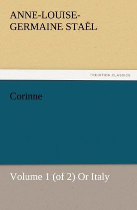 Corinne Volume 1 (of 2) Or Italy