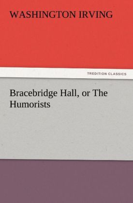 Bracebridge Hall or The Humorists