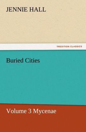 Buried Cities Volume 3 Mycenae