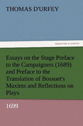 Essays on the Stage Preface to the Campaigners (1689) and Preface to the Translation of Bossuet's Maxims and Reflections on Plays (1699)
