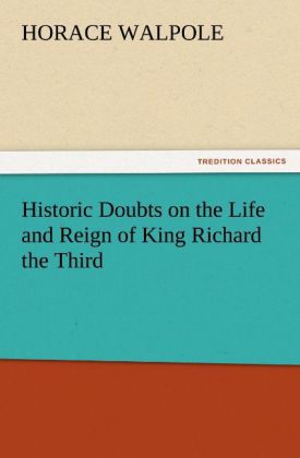 Historic Doubts on the Life and Reign of King Richard the Third