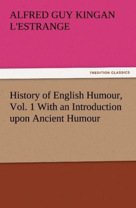History of English Humour Vol. 1 With an Introduction upon Ancient Humour
