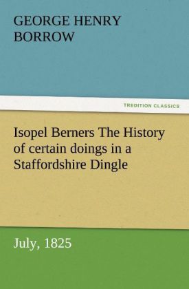 Isopel Berners The History of certain doings in a Staffordshire Dingle July 1825