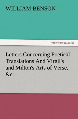 Letters Concerning Poetical Translations And Virgil's and Milton's Arts of Verse &c.
