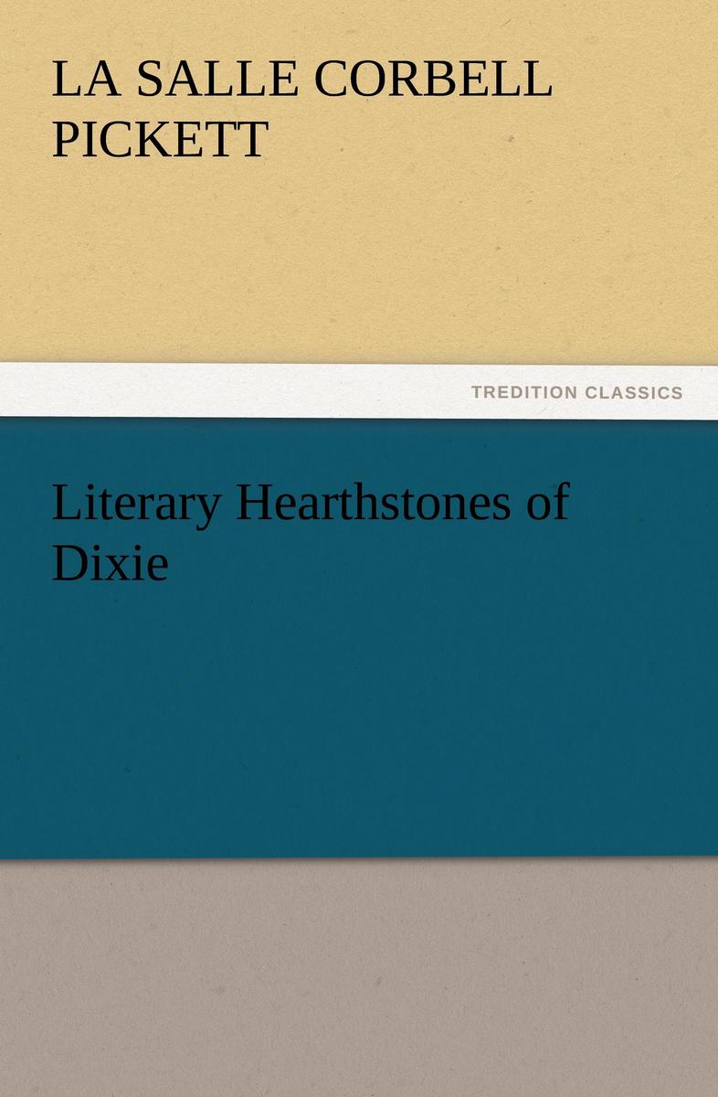 Literary Hearthstones of Dixie als Buch von La Salle Corbell Pickett - La Salle Corbell Pickett