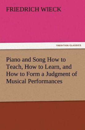 Piano and Song How to Teach How to Learn and How to Form a Judgment of Musical Performances