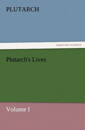 Plutarch's Lives Volume I