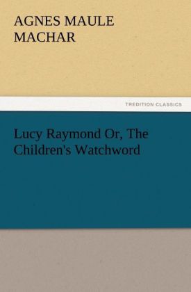 Lucy Raymond Or The Children's Watchword