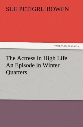 The Actress in High Life An Episode in Winter Quarters